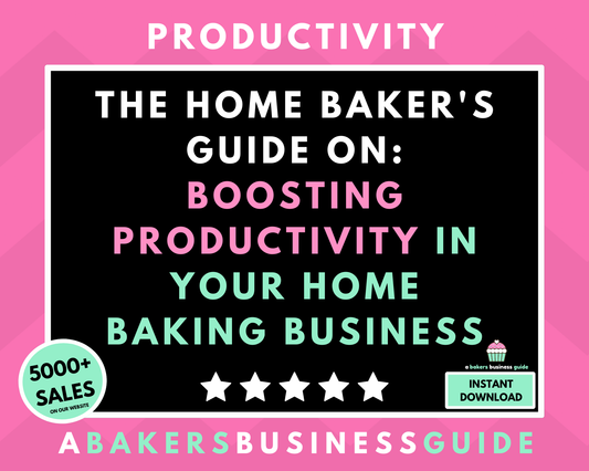 The Home Baker's Guide On Boosting Productivity In Your Home Baking Business