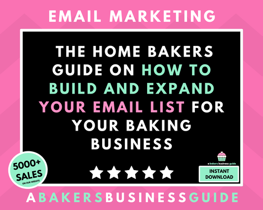 The Home Bakers Guide on How to Build and Expand Your Email List for Your Baking Business