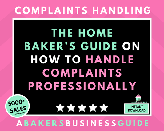 The Home Baker's Guide On How To Handle Complaints Professionally