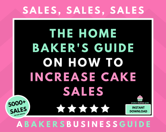 The Home Baker's Guide On How To Increase Cake Sales