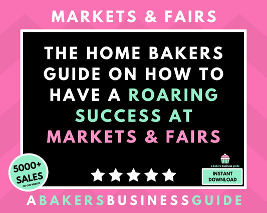 The Home Baker's Guide on How to Have a Roaring Success at Markets & Fairs