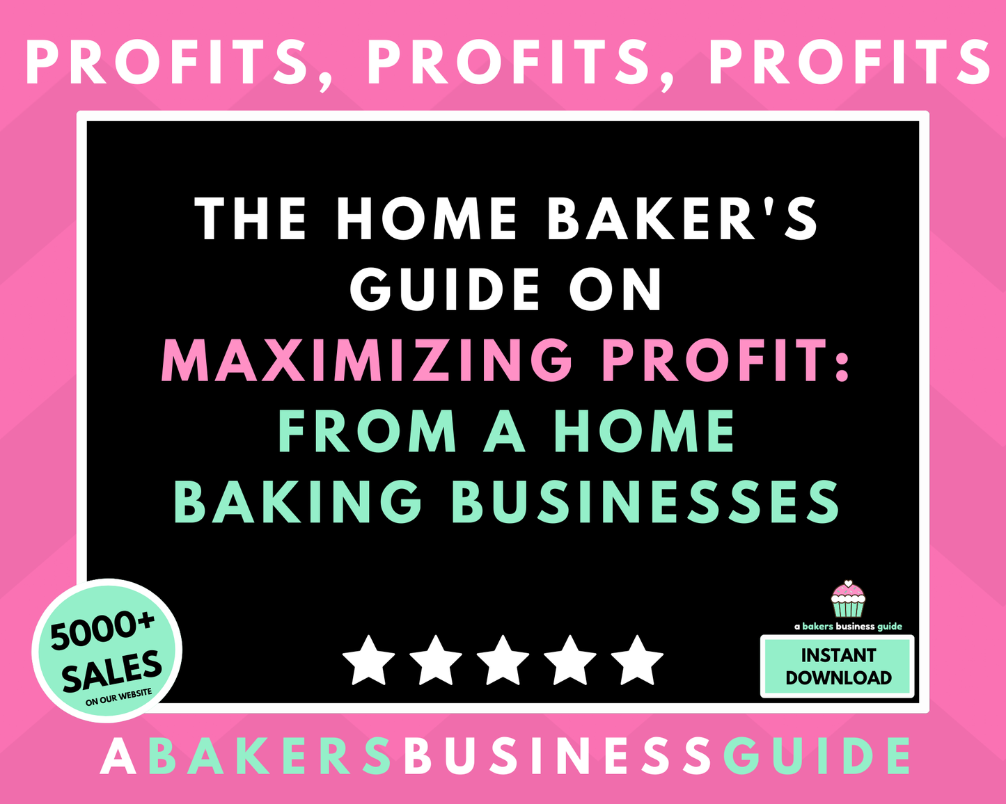 THE HOME BAKER'S GUIDE ON MAXIMIZING PROFIT FROM A HOME BAKING BUSINESSES