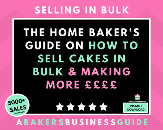 The Home Baker's Guide On How To Sell Cakes In Bulk & Making More ££££